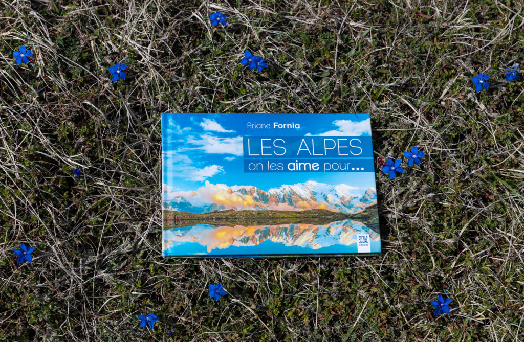 Un beau livre sur les Alpes à offrir : les Alpes, on les aime pour, par Ariane Fornia