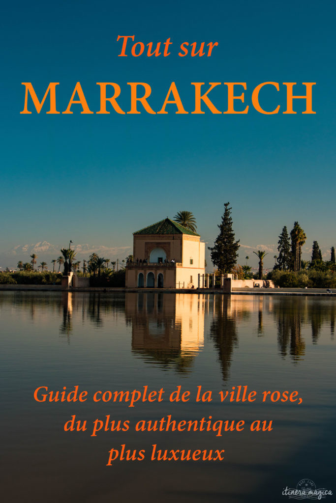 Guide ultime de Marrakech : incontournables, bonnes adresses à Marrakech, luxe et traditionnel. 