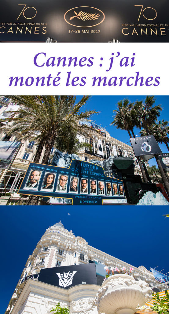 Festival de Cannes : j'ai monté les marches et je vous raconte.